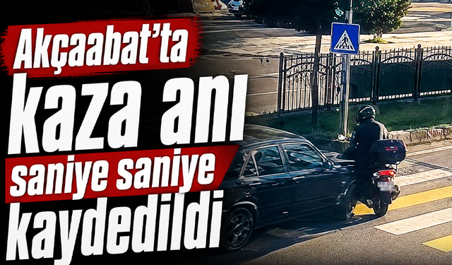 Akçaabat’ta kaza anı saniye saniye kaydedildi