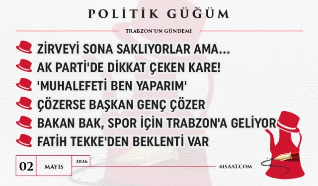 Politik Güğüm - 2 Mayıs 2026