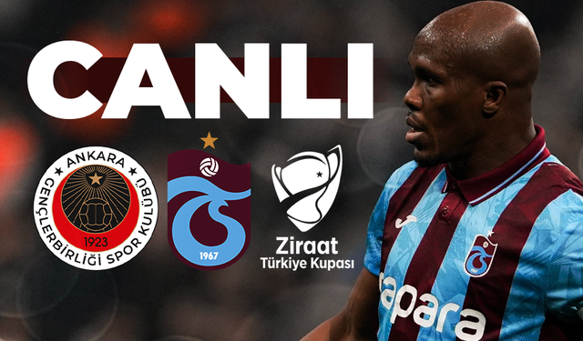 CANLI | Gençlerbirliği - Trabzonspor