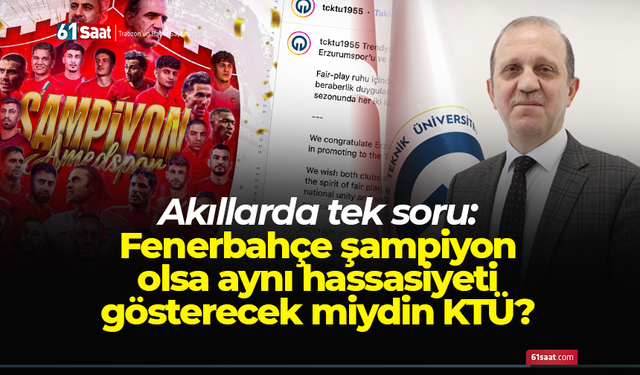 Fenerbahçe şampiyon olsa aynı hassasiyeti gösterecek miydin KTÜ?
