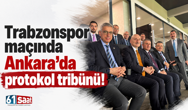 Trabzonspor maçında Ankara’da protokol tribünü!