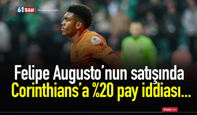 Felipe Augusto’nun satışında Corinthians’a %20 pay iddiası...