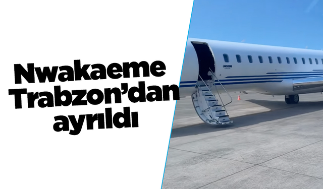 Nwakaeme Trabzon’dan ayrıldı