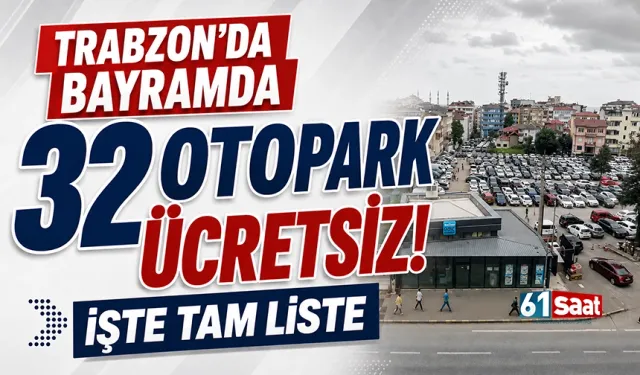 Trabzon’da bayramda 32 otopark ücretsiz: İşte tam liste