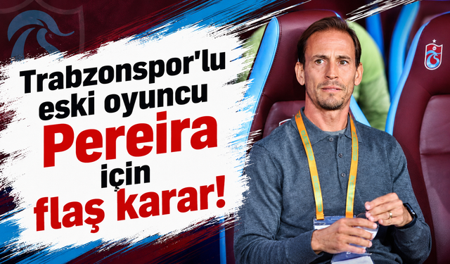 Trabzonspor'lu eskli oyuncu Perreira için flaş karar!