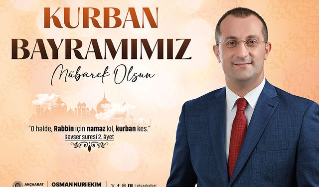 Akçaabat Belediye Başkanı Osman Nuri Ekim, Kurban Bayramı Kutlama Mesajı