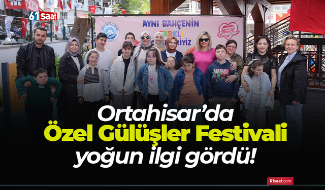 Ortahisar’da Özel Gülüşler Festivali yoğun ilgi gördü!