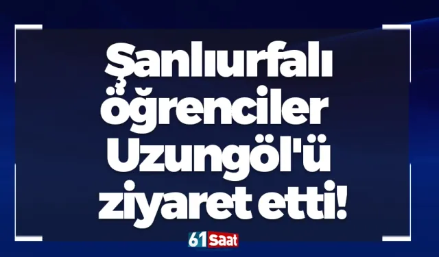 Şanlıurfalı öğrenciler Uzungöl'ü ziyaret etti!