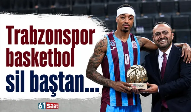 Trabzonspor basketbol sil baştan...
