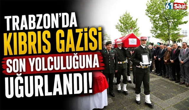 Trabzon'da Kıbrıs gazisi son yolculuğuna uğurlandı!