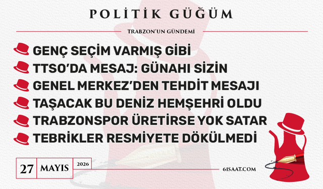 Politik Güğüm - 27 Mayıs 2026