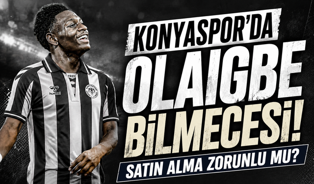 Konyaspor’da Olaigbe bilmecesi! Satın alma zorunlu mu?