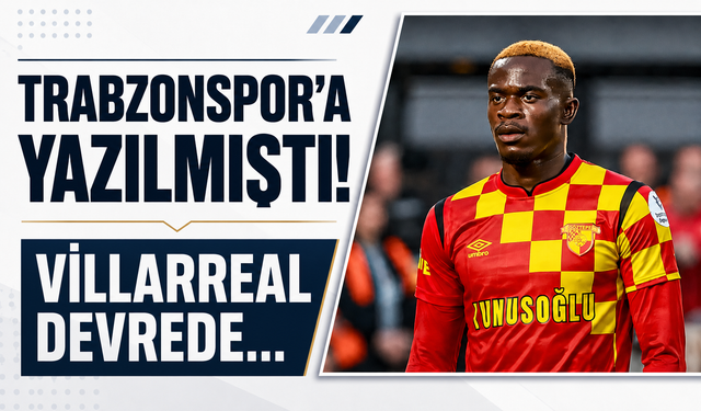 Trabzonspor’a yazılmıştı! Villarreal devrede