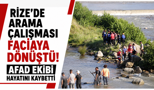 Rize’de arama çalışması faciaya dönüştü!