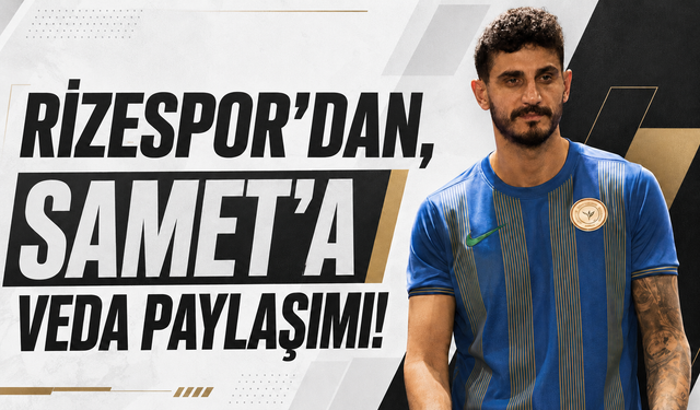 Rizespor'dan Samet'a veda paylaşımı!