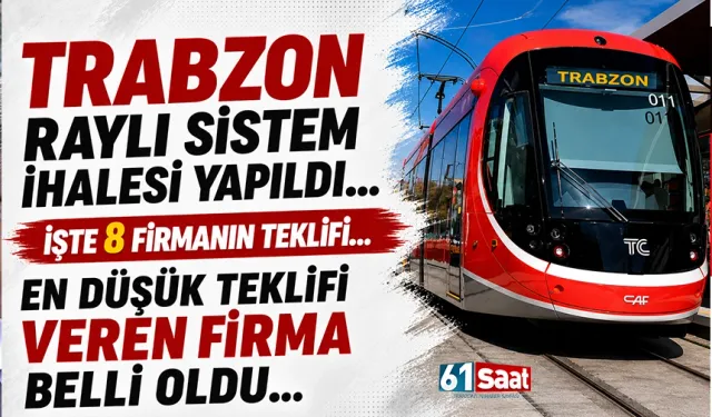 Trabzon'da Raylı Sistem için 8 firma teklif verdi! İşte dev proje için en düşük teklifi veren firma...