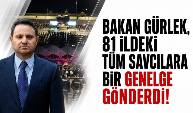 Bakan Gürlek, 81 ildeki tüm savcılara bir genelge gönderdi!