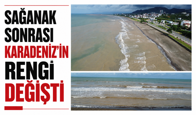 Sağanak sonrası Karadeniz'in rengi değişti