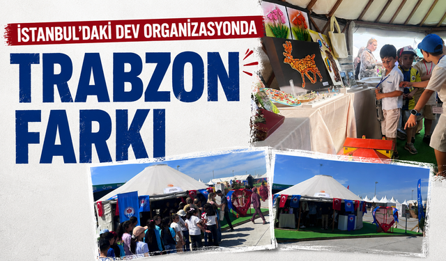 İstanbul'daki dev organizasyonda Trabzon farkı...