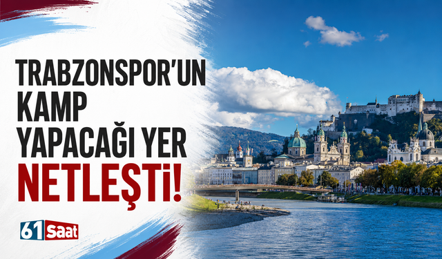 Trabzonspor’un kamp yapacağı yer netleşti!