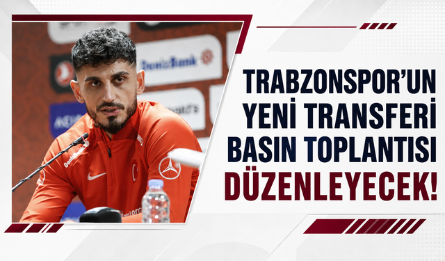 Trabzonspor’un yeni transferi basın toplantısı düzenleyecek!