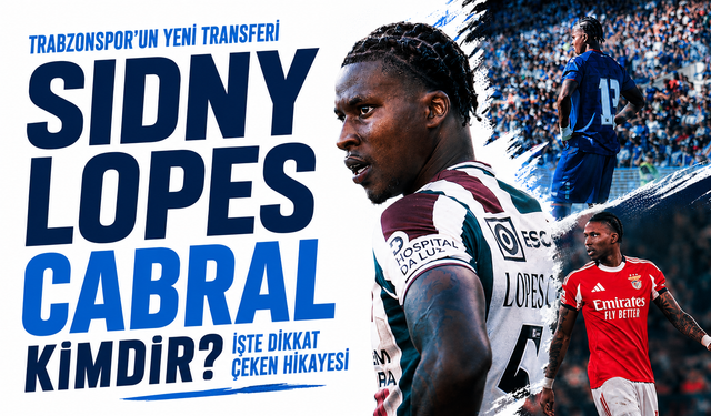Trabzonspor’un yeni transferi Sidny Lopes Cabral kimdir? İşte dikkat çeken hikayesi