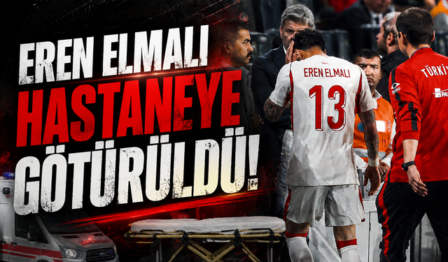 Eren Elmalı hasteneye götürüldü!