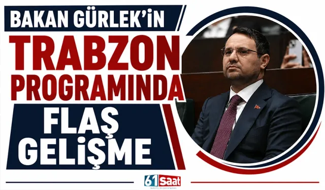 Bakan Gürlek’in Trabzon programında flaş gelişme!