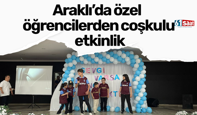 Araklı’da özel öğrencilerden coşkulu etkinlik