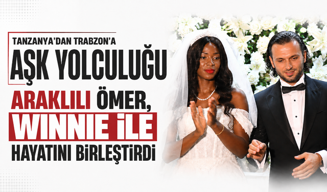 Tanzanya’dan Trabzon’a aşk yolculuğu: Araklılı Ömer, Winnie ile hayatını birleştirdi