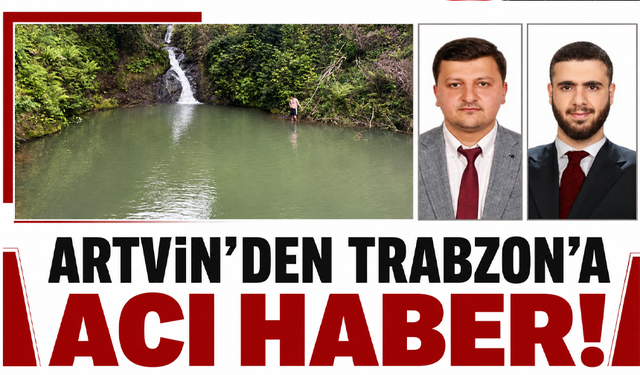 Artvin’den Trabzon’a acı haber!