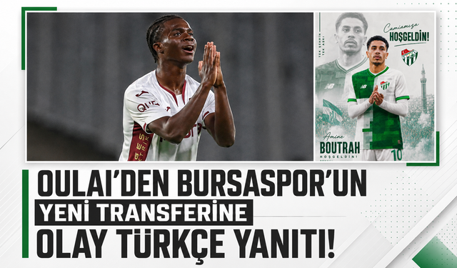 Oulai'den Bursaspor'un yeni transferine olay Türkçe yanıtı!