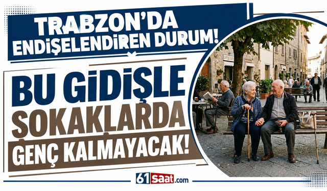 Trabzon alarm veriyor! Bu gidişle sokaklarda genç kalmayacak