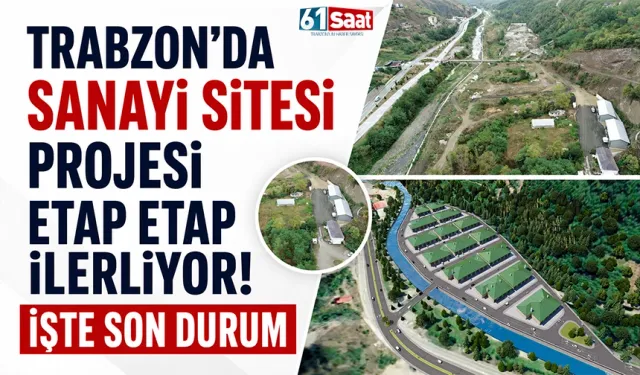 Trabzon'da sanayi sitesi projesi etap etap ilerliyor! İşte son durum
