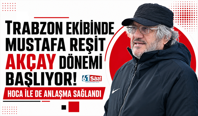 Trabzon ekibinde Mustafa Reşit Akçay dönemi başlıyor! Hoca ile de anlaşma sağlandı