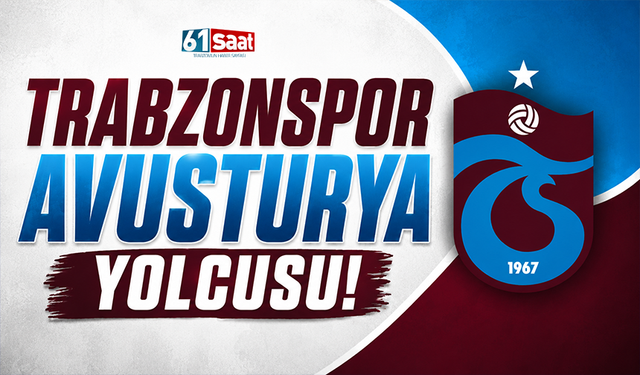 Trabzonspor Avusturya yolcusu