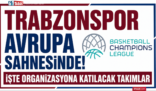 Trabzonspor Avrupa sahnesinde! İşte organizasyona katılacak takımlar