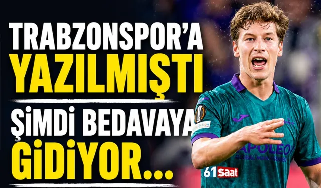Trabzonspor'a yazılmıştı, şimdi bedavaya gidiyor
