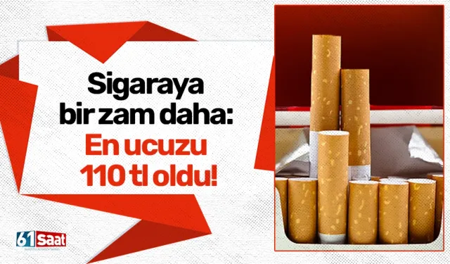 Sigaraya bir zam daha: En ucuzu 110 tl oldu!