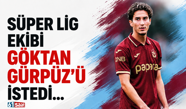 Göktan Gürpüz'ü Trabzonspor'dan istediler