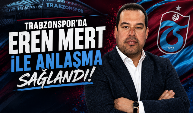 Trabzonspor'da Eren Mert ile anlaşma sağlandı!