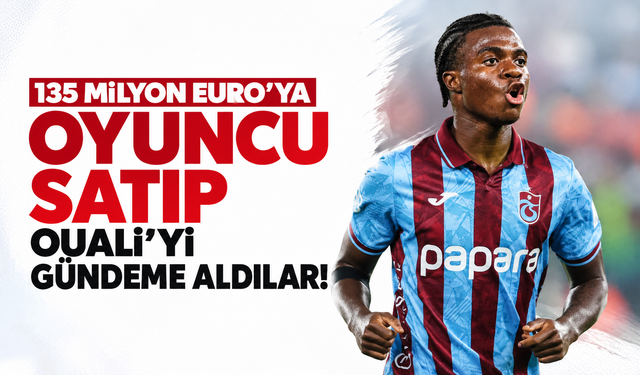 135 milyon Euro'ya oyuncu satıp Ouali'yi gündeme aldılar!