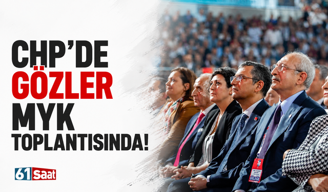 CHP'de gözler MYK toplantısında!