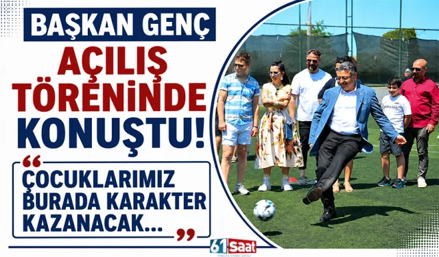 Başkan Genç açılış töreninde konuştu! "Çocuklarımız burada karakter kazanacak..."