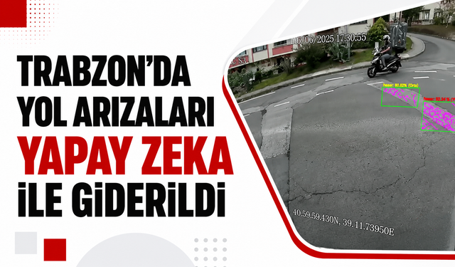 Trabzon'da yol arızaları yapay zeka ile giderildi