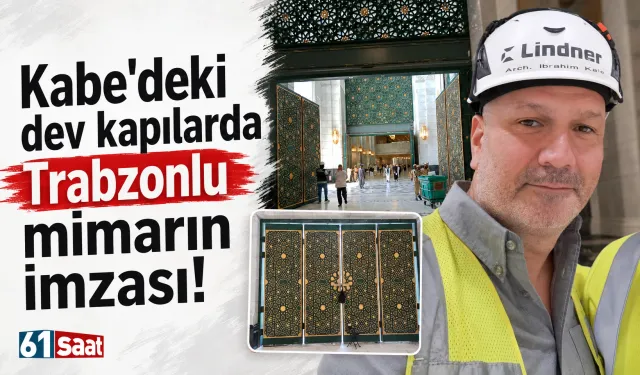 Kabe'deki dev kapılarda Trabzonlu mimarın imzası!