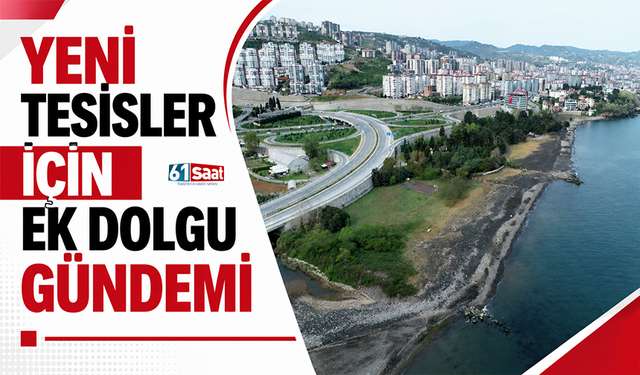Yeni tesisler için ek dolgu gündemi
