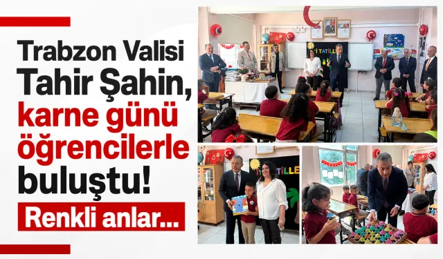 Trabzon Valisi Tahir Şahin, karne günü öğrencilerle buluştu! Renkli anlar...