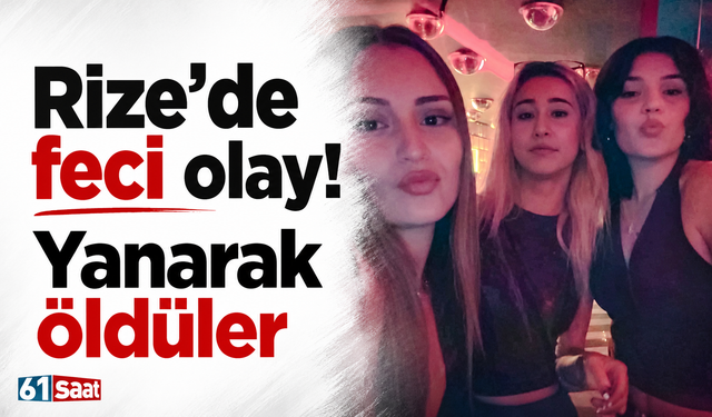 Rize'de feci kaza olay! Yanarak öldüler