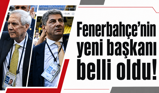 Fenerbahçe'nin yeni başkanı belli oldu!